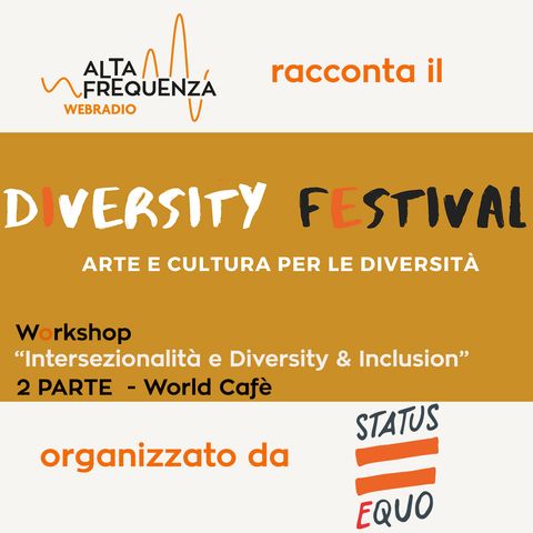 Diversity Festival. Workshop "Intersezionalità e Diversity&Inclusion":  i world cafè.