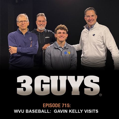 3 Guys Before The Game - WVU Baseball Gavin Kelly Visits (Episode 715)