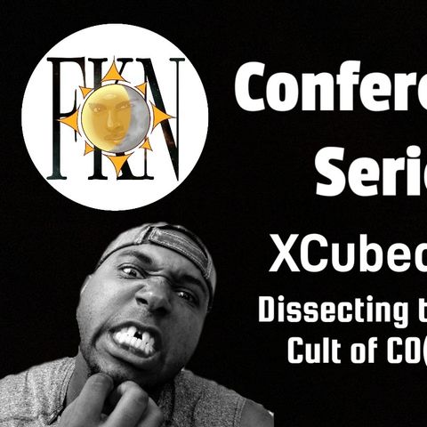 FKN Conference Series: XCubed420 | Dissecting the Cult: Cult of CO(N)VID