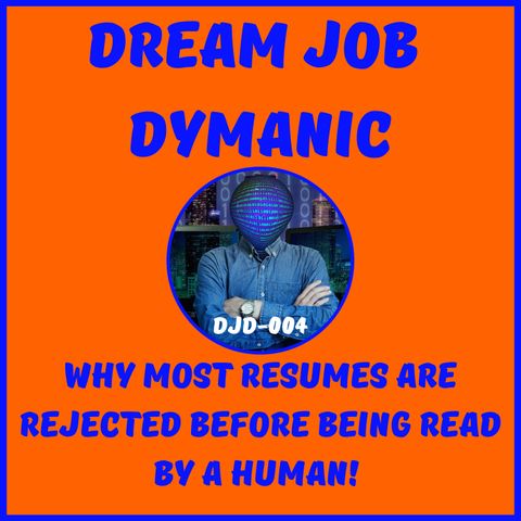 DJD-004 WHY MOST RESUMES ARE REJECTED BEFORE BEING READ BY A HUMAN