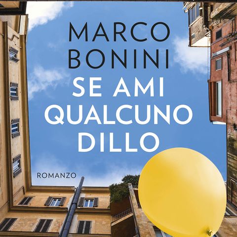 Marco Bonini "Se ami qualcuno dillo"