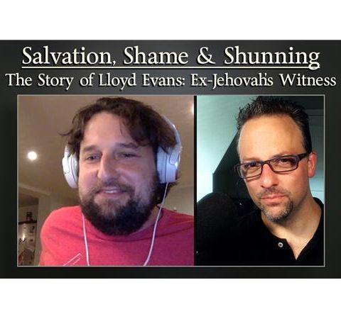 Salvation, Shame and Shunning - The Story of Lloyd Evans: Ex-Jehovah's Witness