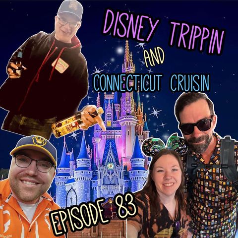 Episode 83: Disney trippin and Connecticut cruisin