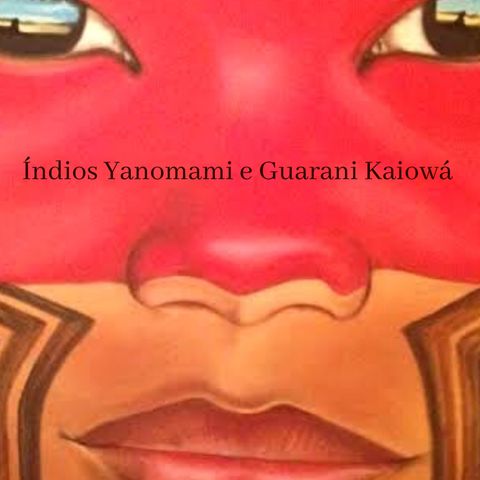 Episódio 1 - Índios Yanomami e Guarani Kaiowá