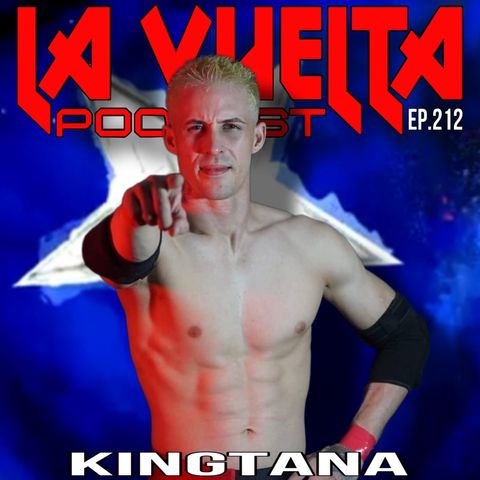 Kingtana La Vuelta Podcast Ep.212