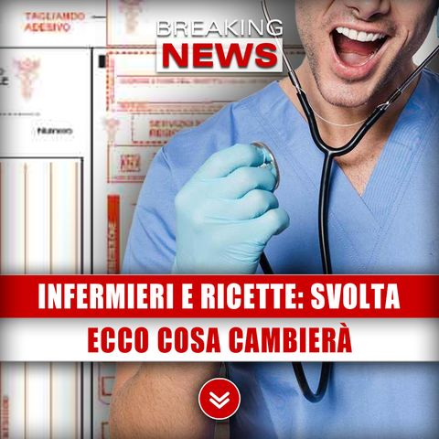 Infermieri E Ricette, Arriva La Svolta: Ecco Cosa Cambierà!