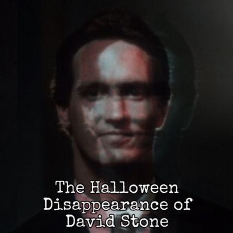 Episode 47: The Disappearance of David Stone