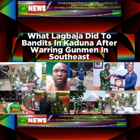 What Lagbaja Did To Bandits In Kaduna After Warring Gunmen In Southeast