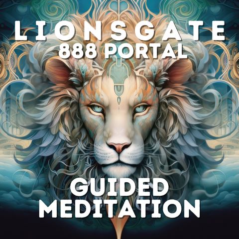 Lions Gate 888 Portal Guided Meditation | Infinite Abundance Activation, DNA Upgrades, 888 Hz Music