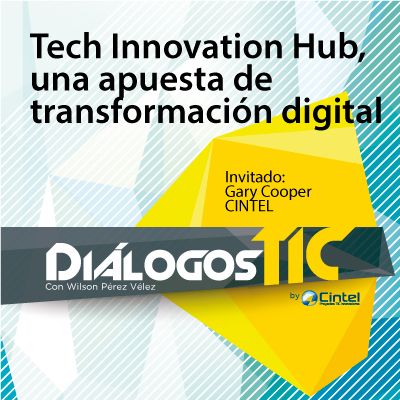 Tech Innovation Hub, acelerador de la transformación digital