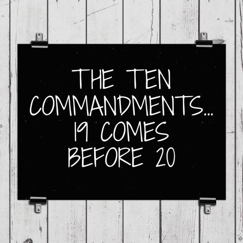 Ten Commandments- 19 Comes Before 20