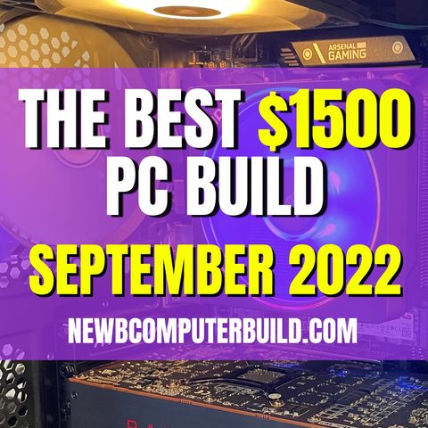 The Best $1500 PC Build for Gaming - September 2022 (To Wait for Ryzen 7000 or not)