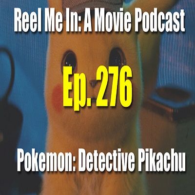 Ep. 276: Pokemon: Detective Pikachu