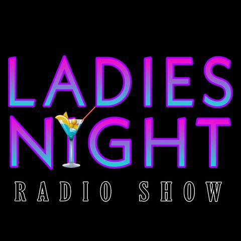 Ladies Night - ep 68 - Quarantine Life week 2