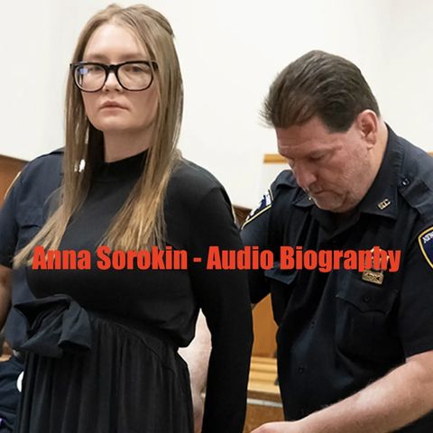 Anna Sorokin - Audio Biography