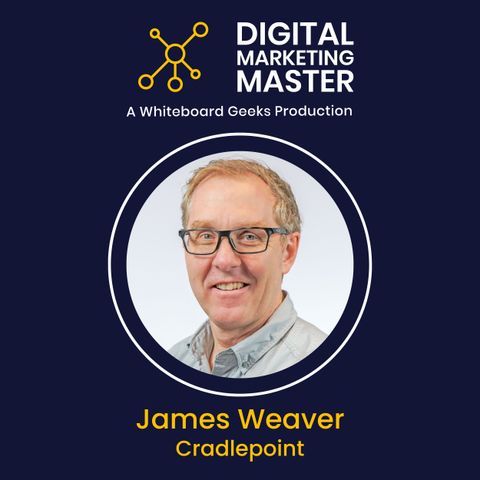 "Mastering the Art of Storytelling: Tips for Marketers to Connect with Customers" with James Weaver