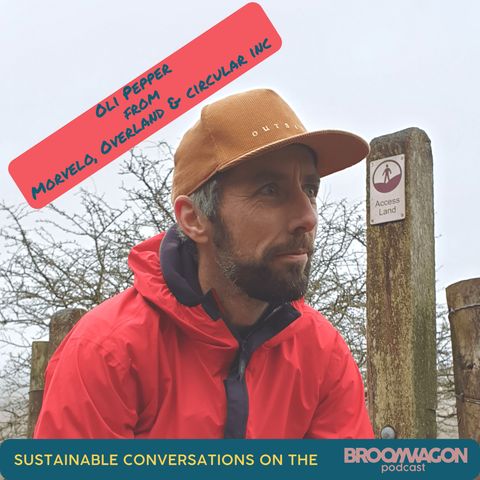 Sustainable Conversations on the BroomWagon 🚌 Episode 2:  Oli Pepper from Morvelo and Overland