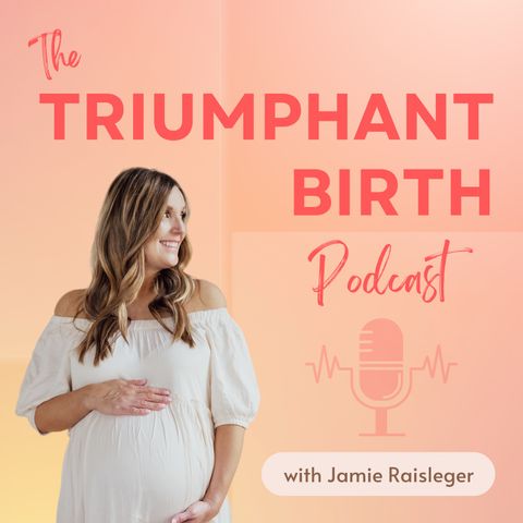 Introducing Triumphant Birth with Jamie Raisleger