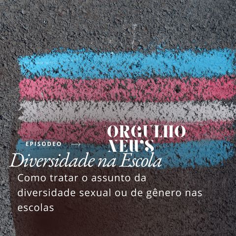 Diversidade na Escola: Como tratar o assunto da diversidade sexual ou de gênero nas escolas