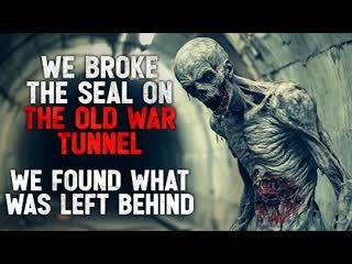 "We Broke the Seal on the Old War Tunnel. We Found What Was Left Behind" Creepypasta