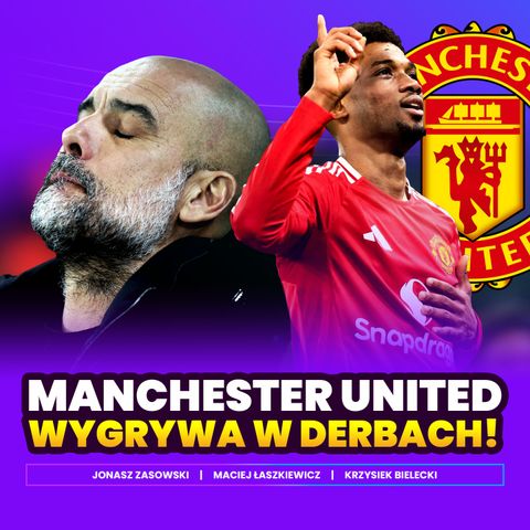 MANCHESTER UNITED WYGRYWA W DERBACH! Niesamowity Amad Diallo