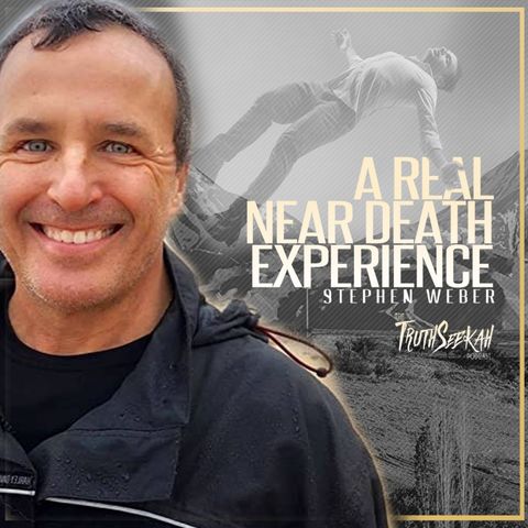 A True and Beautiful Near Death Experience | Stephen Weber & Katherine Plant