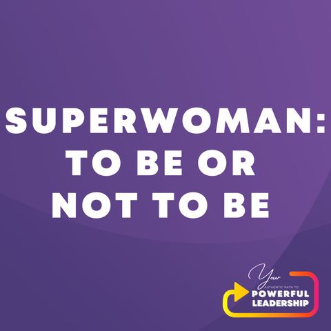 Episode 14: Superwoman: To Be or Not To Be