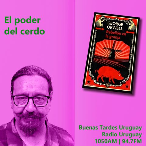 Buenas Tardes Uruguay | Rebelión en la granja | George Orwell | 29-01-26