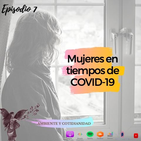 Episodio 7 Mujeres en tiempos de COVID-19