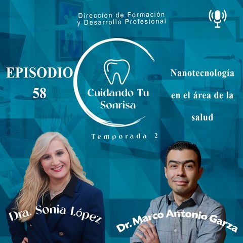 Ep. 58 - | Nanotecnología en el área de la salud | (Dr. Marco Antonio Garza Navarro)