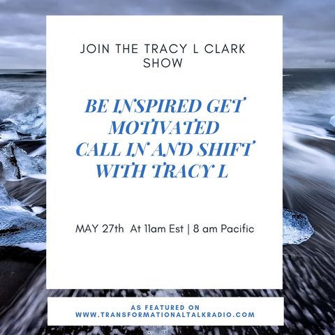 The Tracy L Clark Show: Live Your Extraordinary Life Radio: Shift Your Energy With Tracy L