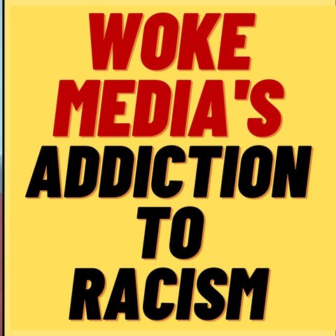 WOKE MEDIA Has A Racism Problem