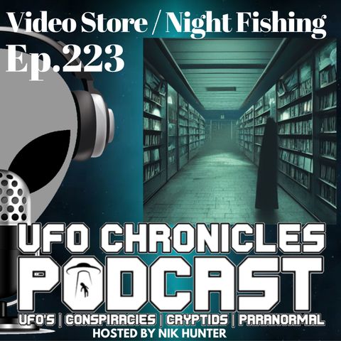 Ep.223 Video Store / Night Fishing