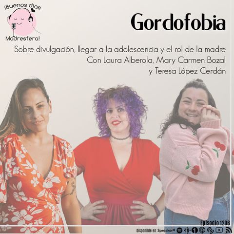 Gordofobia, con Laura Alberola @Laura_Alberola_, Mary Carmen Bozal @mcbozal y Teresa López Cerdán @tereburbujea