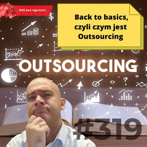 #319 Back to basics, czyli czym jest Outsourcing