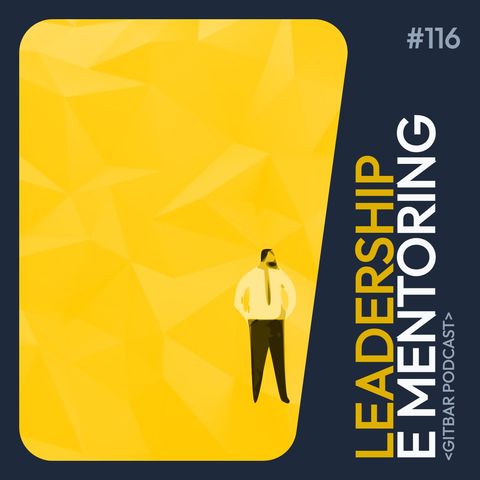 Ep.116 - Leadership e Mentoring