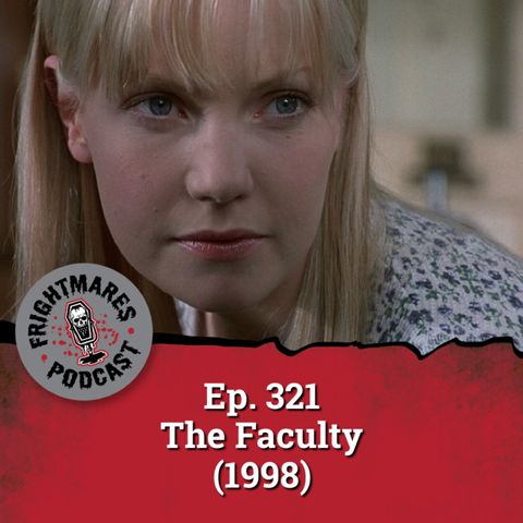 Ep. 321 - The Faculty (1998)