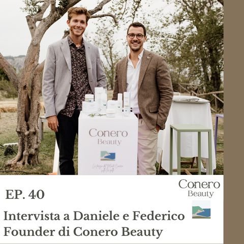 EP 40. La nuova dermo-cosmesi naturale made in Marche ft.  Daniele e Federico Founders di Conero Beauty