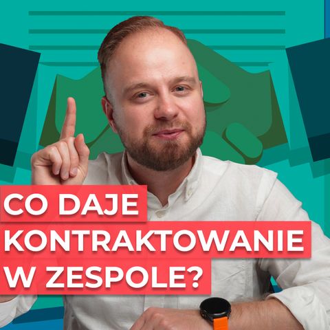 #21 Co daje kontraktowanie w efektywnym zespole? Zasady współżycia społecznego