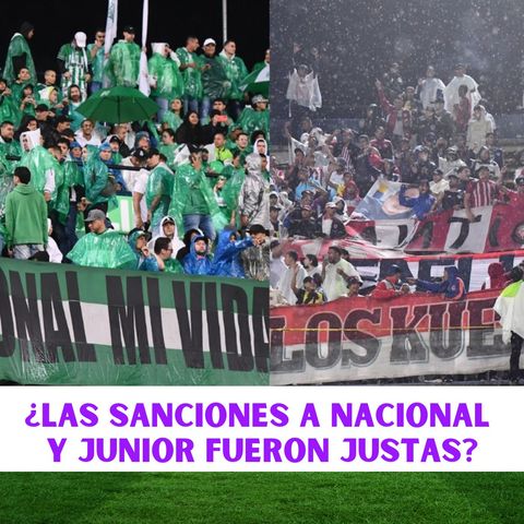 ¿Las sanciones a Nacional y Junior fueron justas?