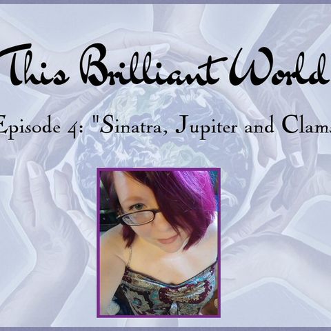 TBW- Episode 4 "Sinatra, Jupiter and Clams"