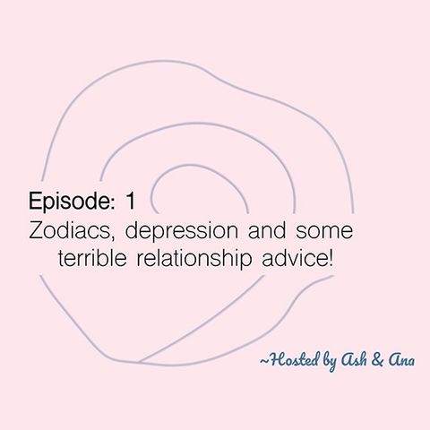 S1:1 Zodiacs, depression, and more!