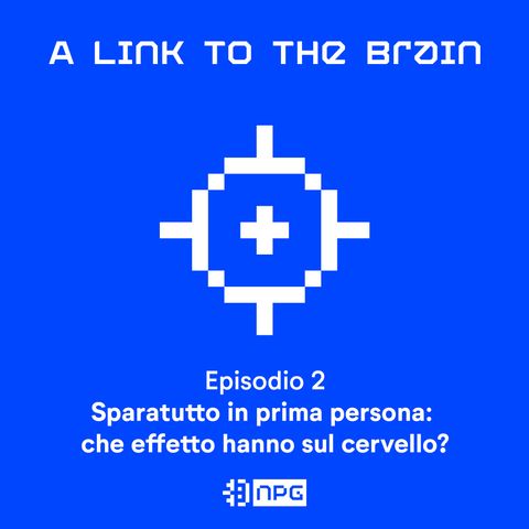 A Link To The Brain#2-Sparatutto in prima persona: che effetto hanno sul cervello?