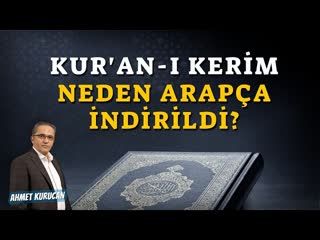 Kur'an-ı Kerim Neden Arapça İndirildi   AHMET KURUCAN