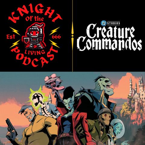 Ep.104 Creature Commandos
