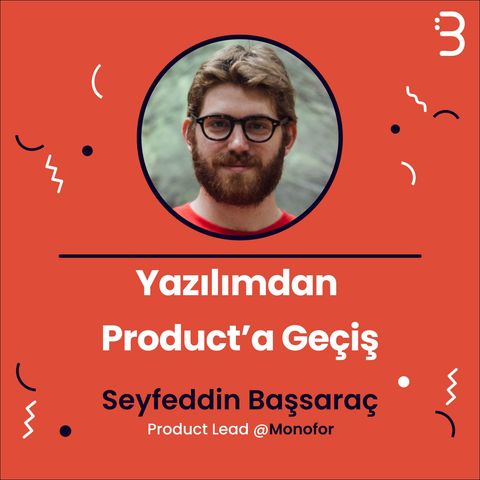 Seyfeddin Başsaraç | MonoFor - Yazılımdan Product’a Geçiş