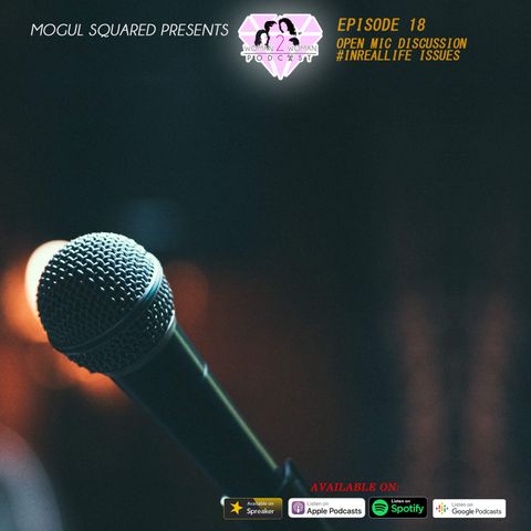 Woman 2 Woman Podcast - Ep. 18: Open Mic Discussion #InRealLife Issues