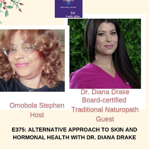 E375: Alternative Approach To Skin And Hormonal Health With Dr. Diana Drake