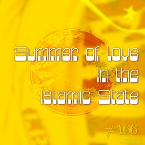 Summer of love in the Islamic State (#166)
