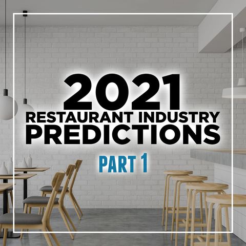 147. 2021 Restaurant Industry Predictions & Trends | Part 1